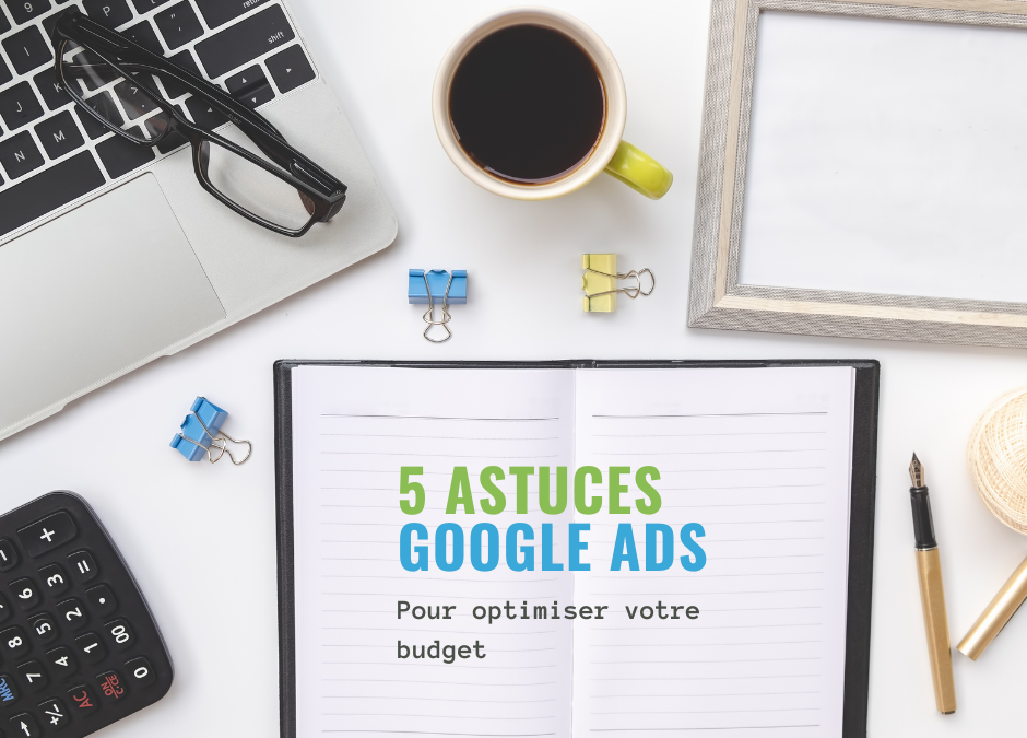 5 astuces pour maîtriser votre budget Google Ads à la perfection !